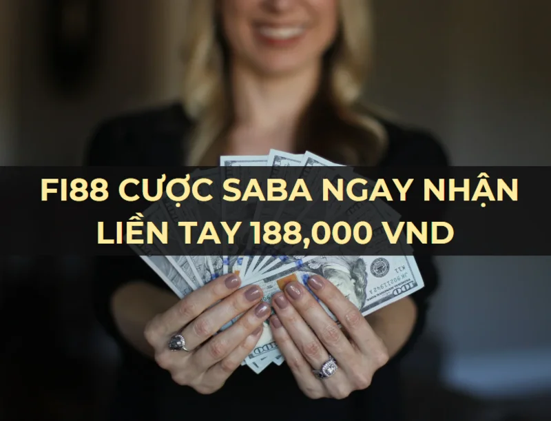 nhận ngay 188,000 vnd khi cược saba tại fi88 5 fi88 cuoc saba ngay nhan lien tay 188000 vnd.png