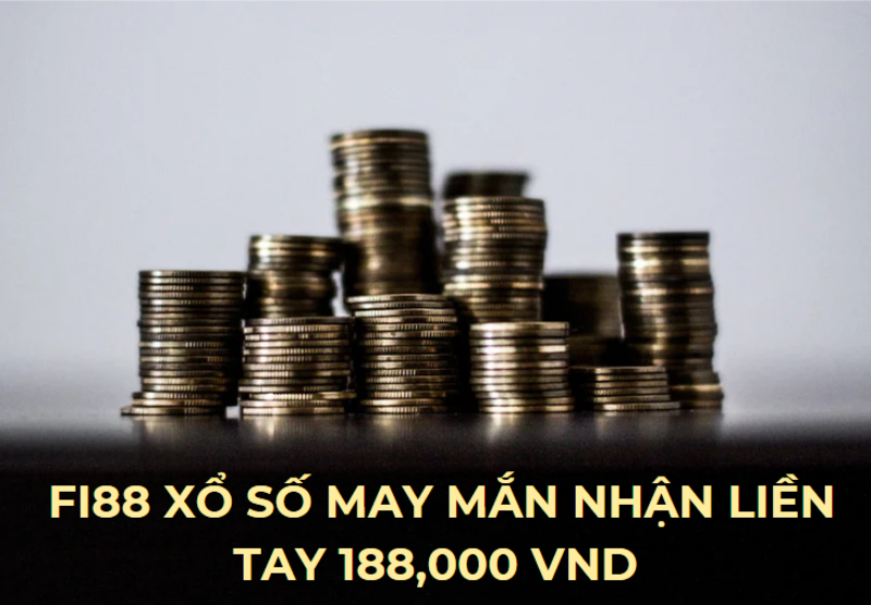 fi88 nhận xổ số may mắn đến 188,000 vnd ngay! 1 fi88 xổ số may mắn nhận liền tay 188,000 vnd
